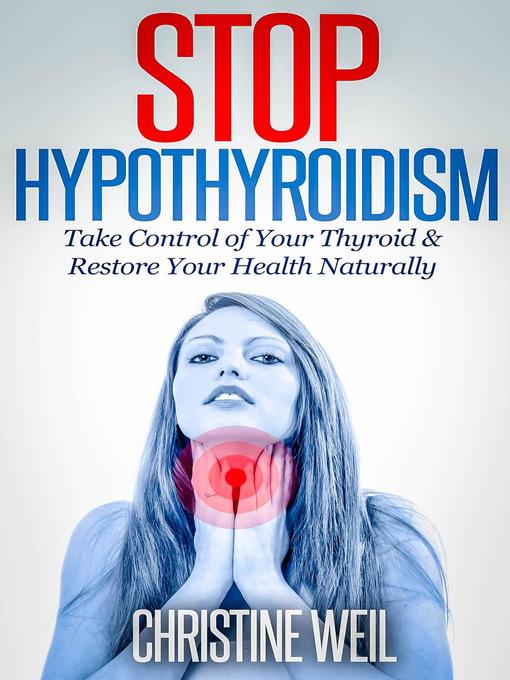 Title details for Stop Hypothyroidism by Christine Weil - Available